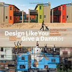 Want to learn more about sustainable building practices? Check out Design Like You Give a Damn [2] by Architecture for Humanity.