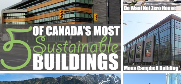 5 of Canada’s Most Sustainable Buildings