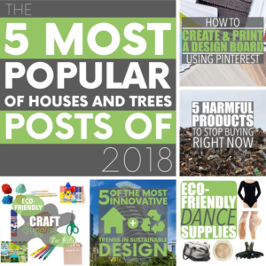 2018 was a great year for sustainability. And green blog Of Houses and Trees has five popular posts that prove it's easy being green!