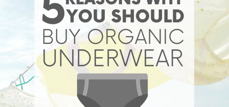 Not only is organic underwear good for your health, but it's also good for the environment. So grab a pair and slide 'em on. Now, doesn't that feel nice?