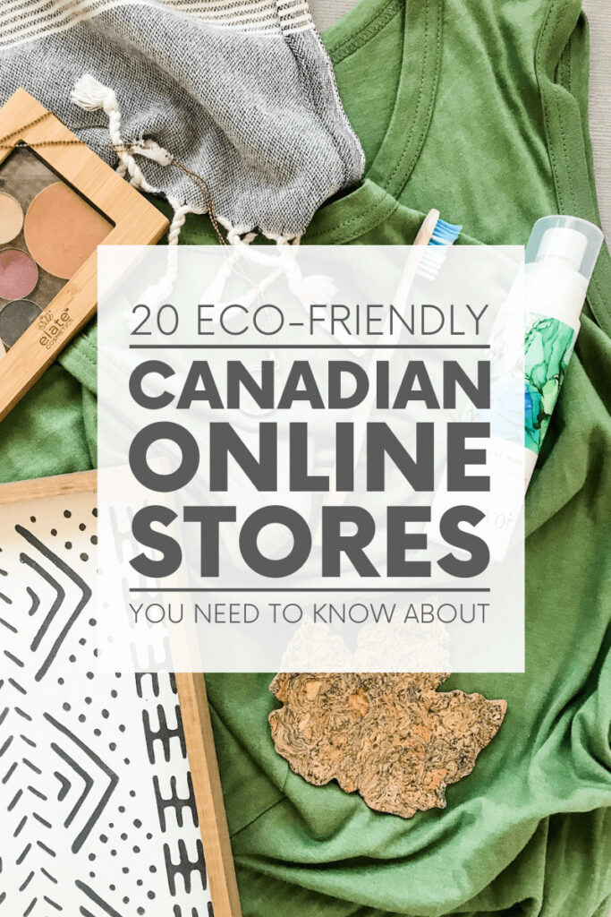 Need sustainable clothing, home decor, beauty products and more? Look no further than these 20 eco-friendly Canadian online stores!