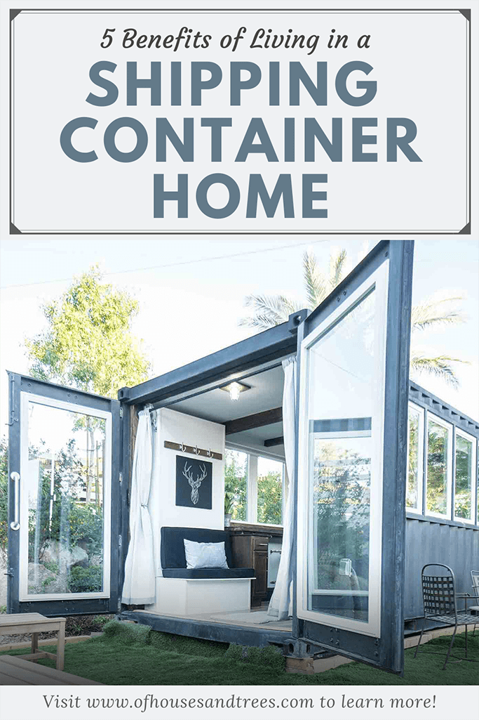 A white and black shipping container home with text 5 benefits of living in a shipping container home.